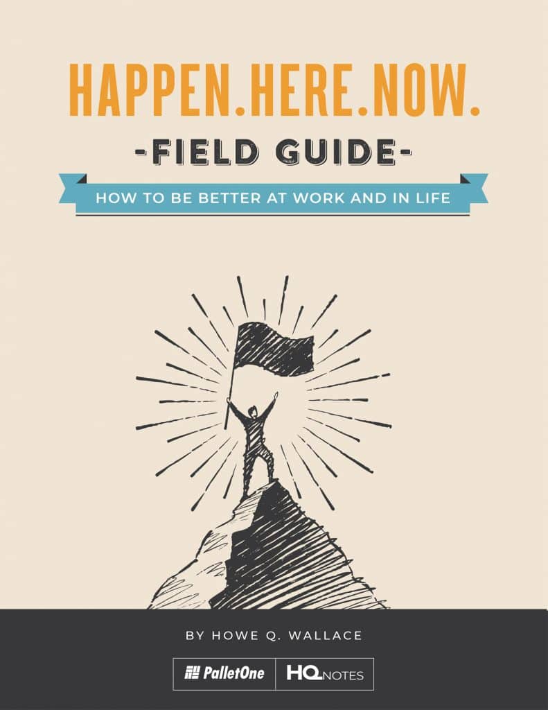 How To Be Better At Work And In Life: A Field Guide by Howe Q. Wallace